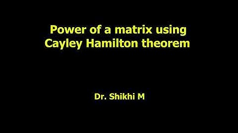 Power of a matrix using Cayley Hamilton theorem: Dr Shikhi M