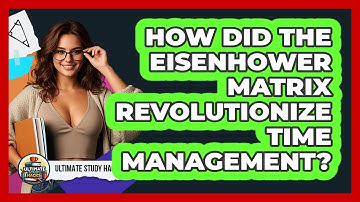 How Did The Eisenhower Matrix Revolutionize Time Management? - Ultimate Study Hacks