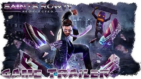 Saints Row 4 "Re-Elected" Game Trailer.