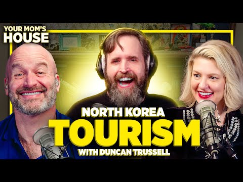 North Korea Tourism w/ Duncan Trussell | Your Mom's House Ep. 698