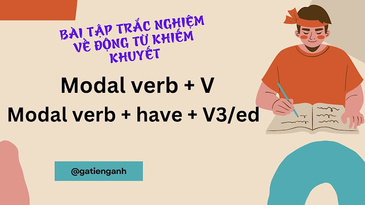 Bài tập trắc nghiệm tiếng anh modal verbs năm 2024