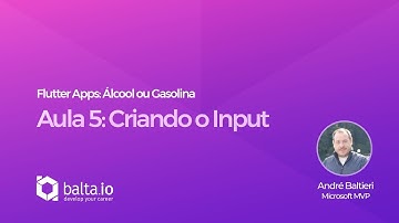 Flutter Apps: Álcool ou Gasolina - Aula 5: Input | por André Baltieri #balta.io