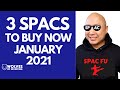 3 SPACS TO BUY NOW | January 2021 | SPAC Stocks | Blank Check Companies