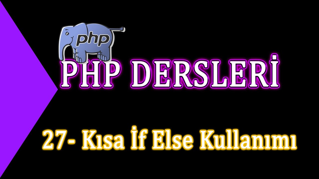 27- Php Dersleri - Kısa İf Else Kullanımı - YouTube