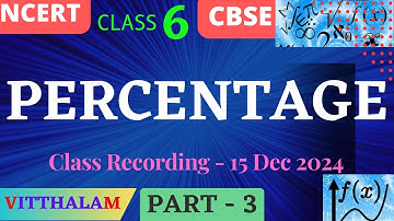 | Class 6 | NCERT | CBSE | Percentage | Part 3 | Class Recording | 15 Dec 2024 | Mathematics |