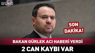Bakan Gürlek Acı Haberi Verdi! 2 Can Kaybı Var #sondakika