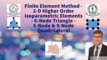 FEM15|Finite Element Method|2D Higher Order IsoparametricElement| 6NodeTriangle|8-9NodeQuadrilateral