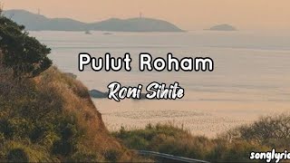 Roni Sihite - Pulut Roham (Lyrics)