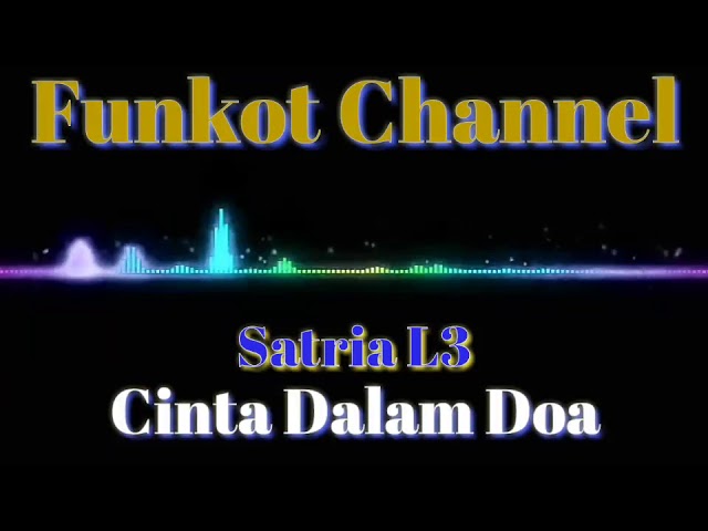 CINTA DALAM DOA SATRIA L3 SINGLE FUNKOT class=