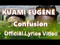 Kuami Eugene Confusion Lyrics Video