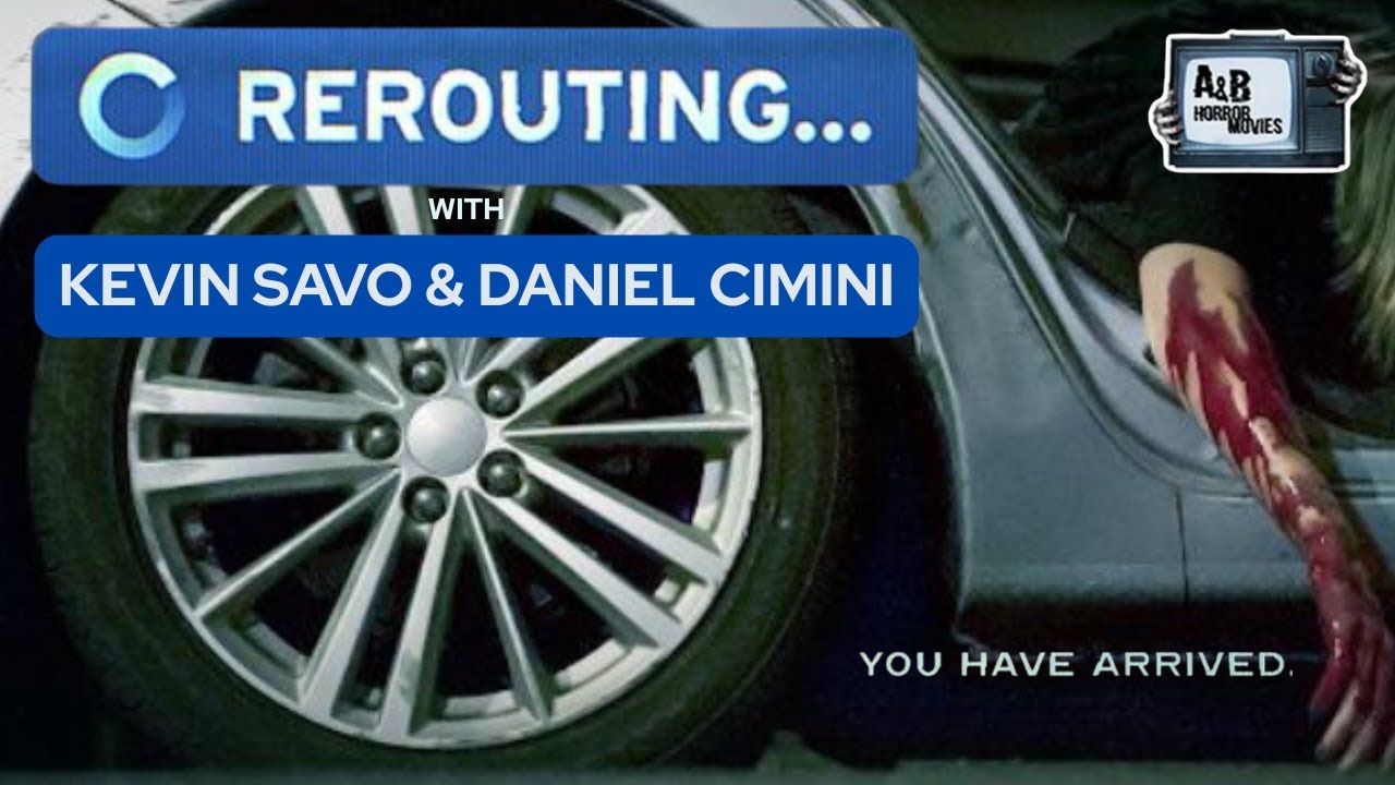 A&B Horror Movies: Rerouting with Kevin Savo and Daniel Cimini