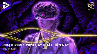 Nhạc Remix Hot Trend TikTok 2023 - Nhạc Trẻ Remix 2023 Hay Nhất Hiện Nay - Nonstop 2023 Vinahouse