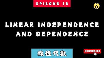 ep15 | Linear Independence and Dependence | Linear Algebra 線性代數