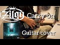 【Zilqy】Carry on[guitar cover ]
