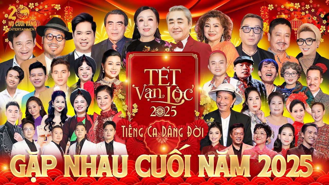 TẾT VẠN LỘC 2025 FULL - GALA GẶP NHAU CUỐI NĂM 2025 | HÀI TẾT MỚI NHẤT 2025 | TIẾNG CA DÂNG ĐỜI