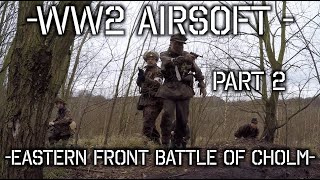 WWII Airsoft - Eastern Front battle of Cholm (Kholm) part 2