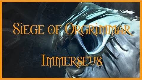 Siege of Orgrimmar | Immerseus - Flex Raid (12)