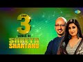 Top 3 songs shreya ghoshal  shantanu moitra  jao pakhi  pherari mon  shokal ashe na