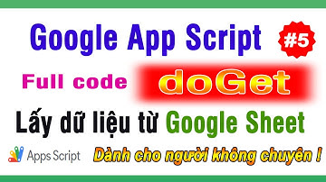 Ví dụ code lấy dữ liệu từ google sheet với hàm doGet trong Script Google | NT Software
