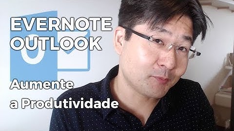 Como usar o Evernote para Outlook para Aumentar a Produtividade com os Emails
