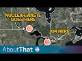 Where will Canada put its forever nuclear waste dump? | About That