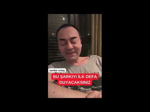 SERDAR ORTAÇ BU ŞARKIYI İLK DEFA DUYACAKSINIZ