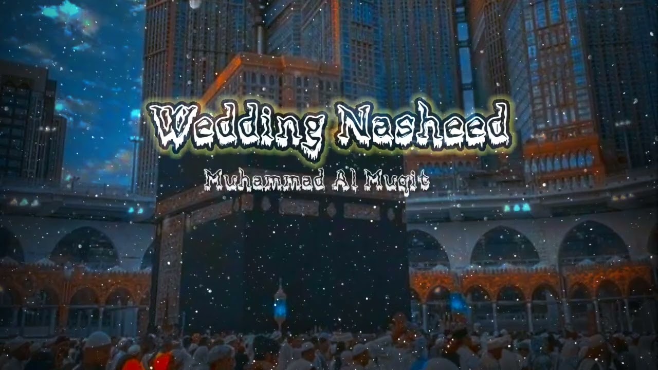Wedding Nasheed | Muhammad Al Muqit