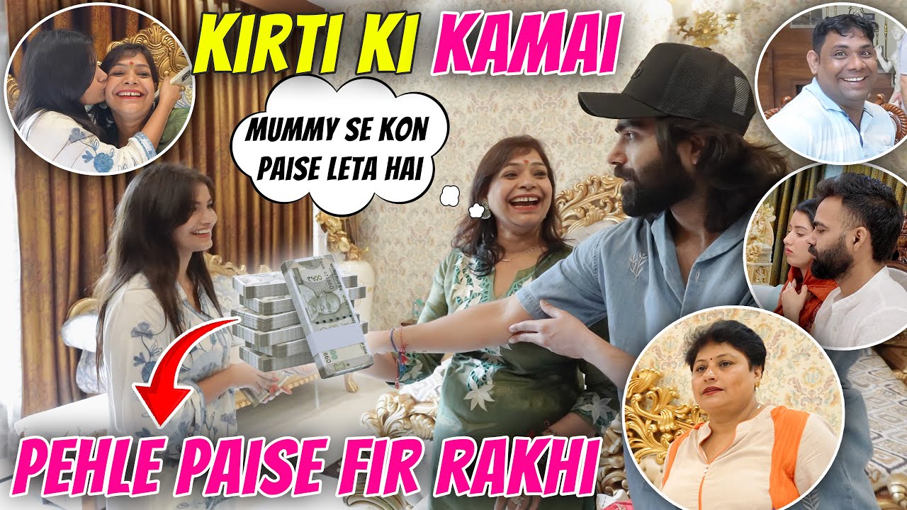 Pehle paise fir Rakhi || Kirti ki heavy Demand liye Lakho rupaye