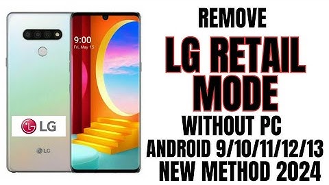 How to Remove Retail mode on ALL LG PHONES | New Updated Method 2024