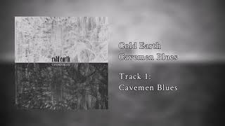 Cold Earth - Cavemen Blues [Official Stream]