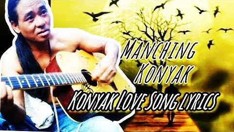 Konyak Love Song lyrics.Manching konyak