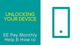 EE Pay Monthly Help & How To: Unlocking Your Device