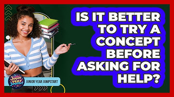 Is It Better To Try A Concept Before Asking For Help?