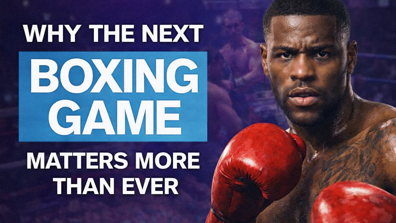Why The Next Boxing Game Matters More Than Ever..