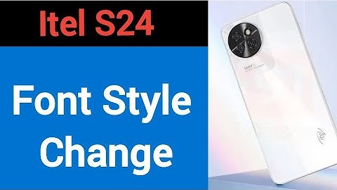 How to change font style, Itel S24 me font style change kaise karen