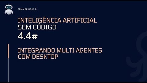 4.4 - Curso de IA | Integrando Multi Agentes Applicação Desktop