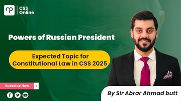 Powers of Russian President| CSS Constitutional Law | Nearpeer Online| Sir Abrar