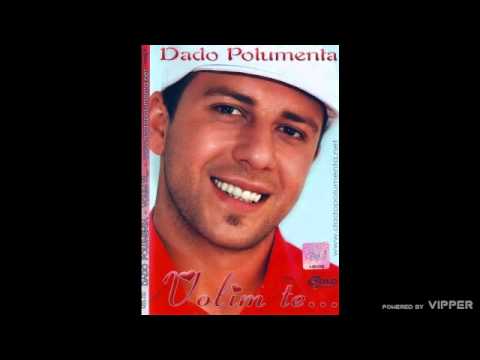 Dado Polumenta - Volim te... - (Audio 2007)