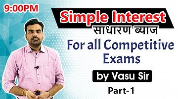 Simple Interest  (साधारण ब्याज) - Part 1 Mathematics for all competitive exams by Vasu Sir