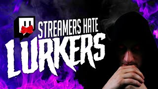 STREAMERS HATE LURKERS