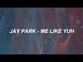 Jay Park - 'Me Like Yuh (Ft. Hoody)' Easy Lyrics