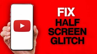 How To Fix And Solve Youtube App Half Screen Glitch