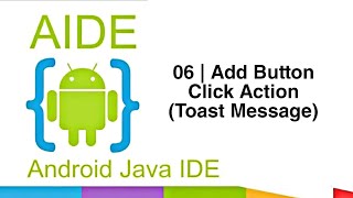 06 | Add Button Click Action (Toast Message) in AIDE | Android Development Tutorial