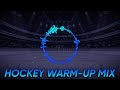 Hockey Warm Up Mix 2024 Hockey Warm Up Mix 2024