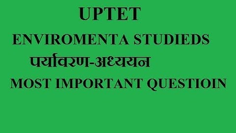 UPTET  EXAM  2018  environmental studies most important question