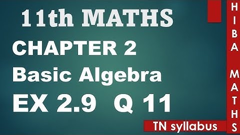 11th maths chapter 2 exercise 2.9 question 11 TN syllabus hiba maths