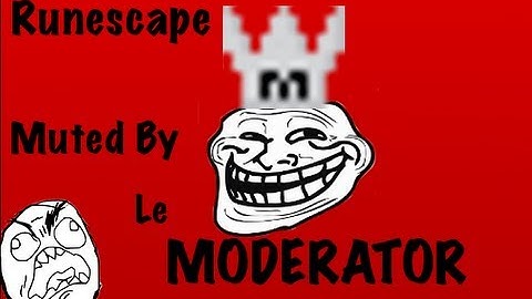 Runescape - Muted By A Moderator - Mods Abuse Power?