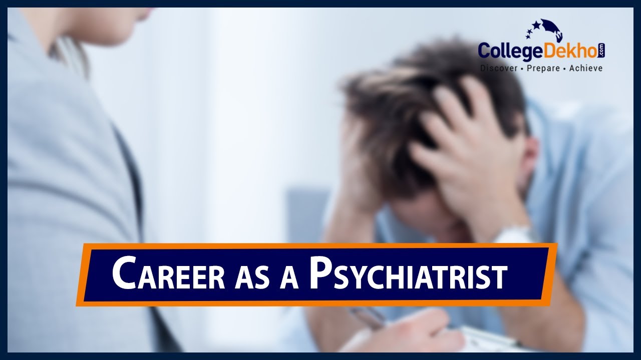 How to Become a Psychiatrist : Eligibility, Job Roles, Salary, Top Colleges - YouTube