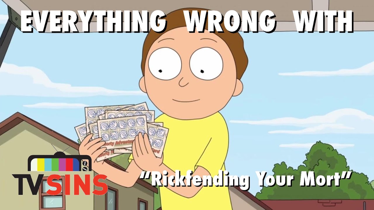 Everything Wrong With: TV Sins- Rick and Morty "Rickfending Your Mort"