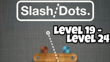 Slash/Dots. Physics Puzzle - Level 19 - Level 24 Android Gameplay